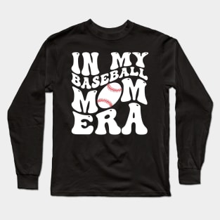 In My Baseball Mom Era Funny Baseball Mama Mothers Day Long Sleeve T-Shirt